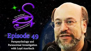 Seeking I / Parapsychology and Paranormal Investigation with Loyd Auerbach