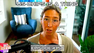 US Chips is a Thing - DTNS 4757