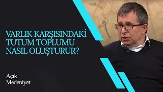 Varlık Karşısındaki Tutum Toplumu Nasıl Oluşturur? | Açık Medeniyet (93. Bölüm)