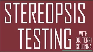 Stereopsis Testing With Dr. Terri Colonna