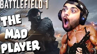 BATTLEFIELD 1: THE MAD PLAYER (Bf1 Funny & Raging Moments)