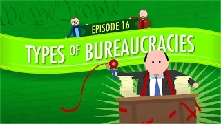 Types of Bureaucracies: Crash Course Government and Politics #16