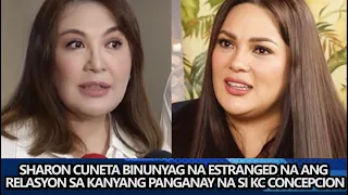 Sharon Cuneta BINUNYAG na ESTRANGED NA ang Relasyon niya sa kanyang panganay na si KC Concepcion