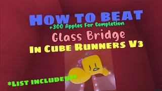 How to beat GLASS BRIDGE in CUBE RUNNERS V3 | LIST INCLUDED!