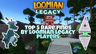 Top 5 Rare Finds By Loomian Legacy Players #14