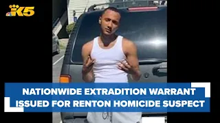 Nationwide extradition warrant issued for Renton homicide suspect