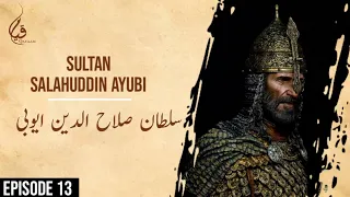 Sultan Salahuddin Ayubi Ep 13| Saladin | Daastaan Imaanfaroshon ki Ep 13