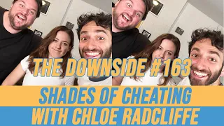 Shades of Cheating with Chloe Radcliffe | The Downside with Gianmarco Soresi #163 | Comedy Podcast