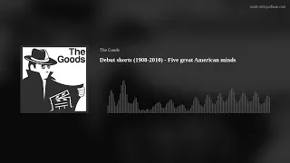 Debut shorts (1908-2010) - Five great American minds