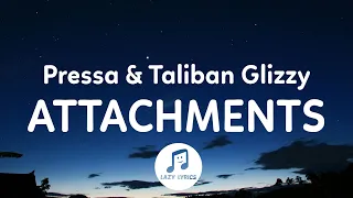 Pressa, Taliban Glizzy - Attachments (Lyrics)