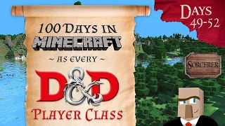 100 Days in Minecraft as Every D&D Character Class | Days 49-52 | Sorcerer