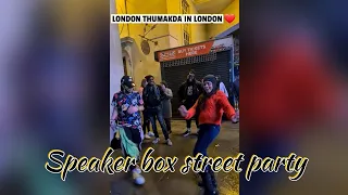 LONDON THUMAKDA IN LONDON || SPEAKER BOX STREET PARTY