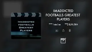 Imaddicted footballs Greatest Players