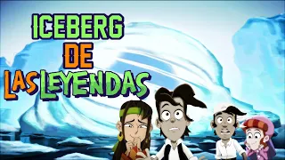 El Iceberg de Las leyendas (Franquicia Animada)