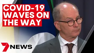 More COVID-19 waves are on the way says Australia’s Chief Medical Officer Paul Kelly | 7NEWS