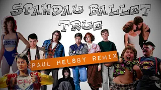 Spandau Ballet - True (Paul Helsby Remix)