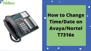 How to Change Time/Date on Avaya/Nortel T7316e