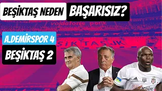 TAKIM NİYE OYNAMIYOR ? HATA KİMDE ? ADANA DEMİRSPOR 4 BEŞİKTAŞ 2