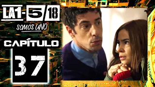 La 1-5/18 Somos Uno - Capítulo 37