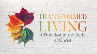 4 Function in the Body of Christ Romans 12:4-8