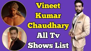 Vineet Kumar Chaudhary All Tv Serials List || Indian Television Actor || Bade Acche Lagte Hain 2