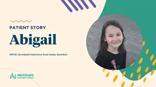 Abigail's ARFID (Avoidant/restrictive food intake disorder) Story - Nemours Children's Hospital, DE