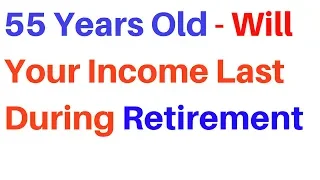 🔴I am 55 years old and I wanted to know if my retirement income will last