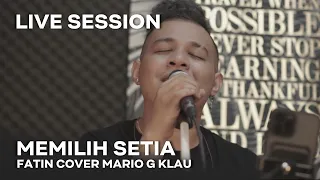 FATIN SHIDQIA - Memilih Setia [MGK LIVE SESSION]