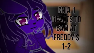 FNIA 1 reacts to 5AM at Freddy's 1-2