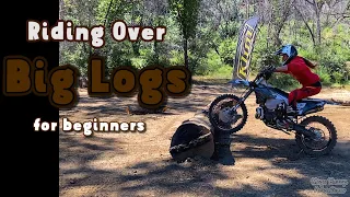 Riding Over Big Logs - For Beginner Dirt Bike Riders