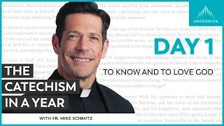 Day 1: To Know and Love God — The Catechism in a Year (with Fr. Mike Schmitz)