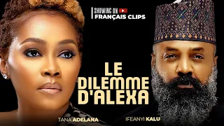 LE DILEMME D'ALEXA - 2024 Nollywood Français Film #filmfrançais #français