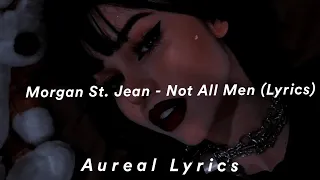 Morgan St. Jean - Not All Men (Lyrics)