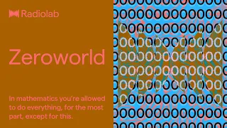 Zeroworld | Radiolab Podcast