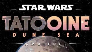 Tatooine Dune Sea | Star Wars Ambience (No Music)