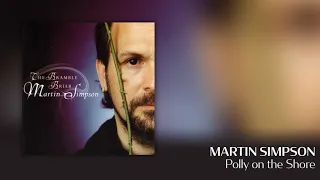 Martin Simpson - Polly on the Shore [Official Audio]