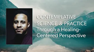 Angel Acosta: Contemplative Science & Practice Through a Healing-Centered Perspective