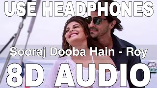 Sooraj Dooba Hain (8D Audio) || Roy || Arijit Singh, Aditi Singh Sharma || Ranbir Kapoor, Jacqueline