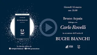 Carlo Rovelli presenta Buchi bianchi con Bruno Arpaia