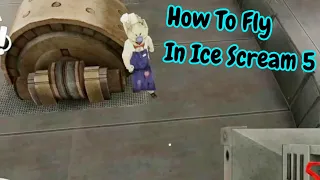 How To Fly In Ice Scream 5 Working 100% Version 1.0