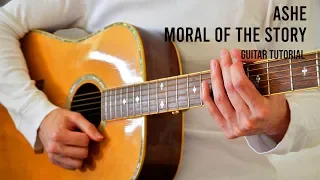 Ashe – Moral Of The Story EASY Guitar Tutorial With Chords / Lyrics