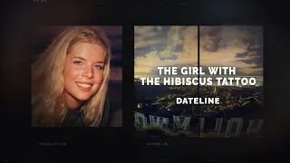 Dateline Episode Trailer: The Girl with the Hibiscus Tattoo