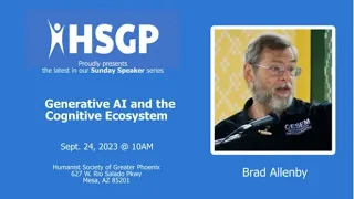 Sunday Speaker: Brad Allenby: Generative AI and the Cognitive Ecosystem