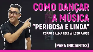 Aprenda a Dançar a música 'Perigosa e Linda' - Para Iniciantes