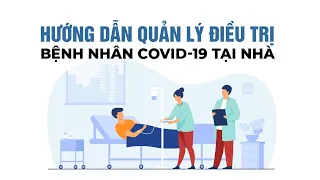 Hướng dẫn quản lý điều trị bệnh nhân COVID-19 tại nhà | VTV24