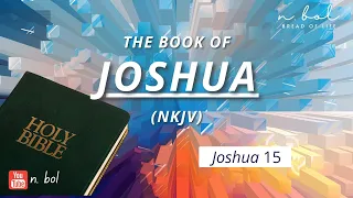 Joshua 15 - NKJV Audio Bible with Text (BREAD OF LIFE)