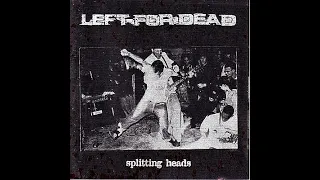 Left For Dead - Splitting Heads Discography CD (1998) FULL ALBUM