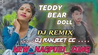 NEW NAGPURI_SONG_2024__TEDDY_BEAR_DOLL_🧸_dj Remix songs // DJ RANJEET CC // DJ RAJENDAR // DJ RUPLA