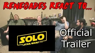 Renegades React to... Solo: A Star Wars Story - Official Trailer