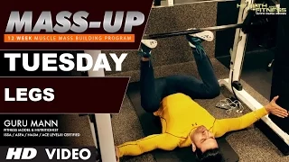 MASS UP- TUESDAY | Quads, Hams & Calves | Designed & Created by Guru Mann